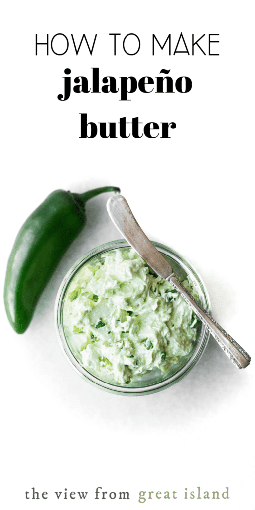 How to Make Jalapeño Butter • The View from Great Island
